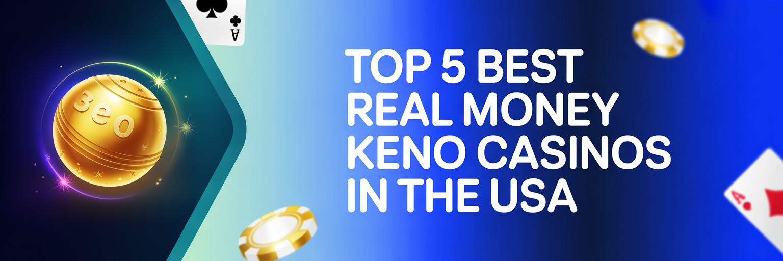 Top 5 Best Real Money Keno Casinos in the USA